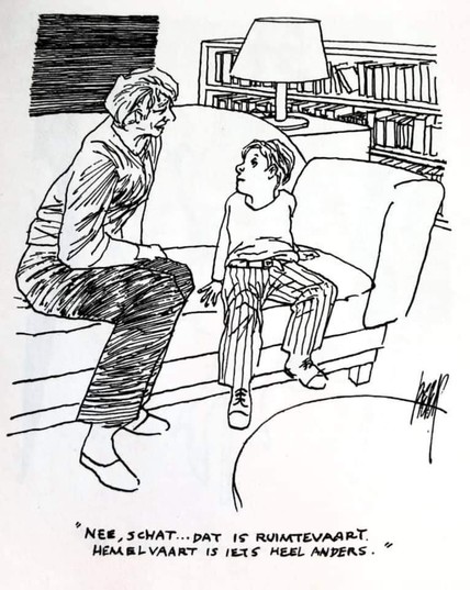 Cartoon van Peter van Straaten. 

Woonkamer met een bank, salontafel en op de achtergrond een schemerlamp en lage boekenkast. 
Op de bank zit een wat oudere vrouw (oma) half naast een jongetje (kleinzoon) van een jaar of zes toe gedraaid. Hij kijkt vragend naar haar op, zijn armen gestrekt naar beneden met platte handen op de zitting van de bank steunend.

tekst: 
"Nee schat ... dat is ruimtevaart. Hemelvaart is iets heel anders."