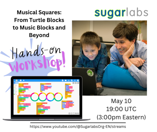 A flier that says, "Musical Squares: From Turtle Blocks to Music Blocks and Beyond" and "Hands-on Workshop". At lower-left is visual code and four circles in a pattern. At right is a father and son in front of a computer. At top-right, there is a logo that says, "Sugar Labs".