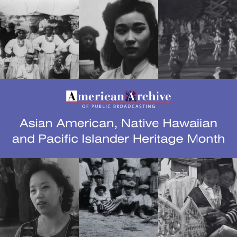 American Archive of Public Broadcasting

Asian American, Native Hawaiian and Pacific Islander Heritage Month