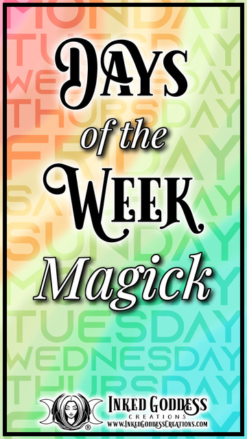 The background of the image is a blurred rainbow of broad, distorted stripes. The names of the days of the week are barely visible and fill the image from corner to corner. The title of our Inked Grimoire blog post, "Days of the Week Magick," is in the center of the image in large letters. Presented by Inked Goddess Creations.