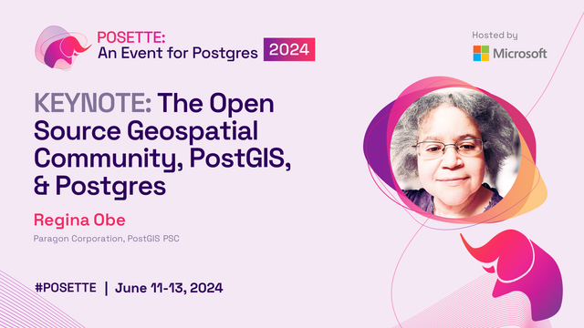 Speaker image with text "POSETTE: An Event for Postgres 2024", "KEYNOTE: The Open Source Geospatial Community, PostGIS, & Postgres", "Regina Obe, Paragon Corporation, PostGIS PSC", "#POSETTE | June 11-13, 2024".