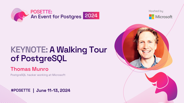 Speaker image with text "POSETTE: An Event for Postgres 2024", "KEYNOTE: A Walking Tour of PostgreSQL", "Thomas Munro, PostgreSQL hacker working at Microsoft", "#POSETTE | June 11-13, 2024".