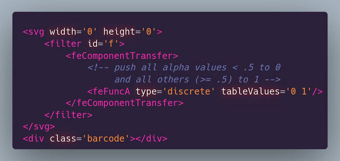 <svg width='0' height='0'>
	<filter id='f'>
		<feComponentTransfer>
          	<!-- push all alpha values < .5 to 0 
				 and all others (>= .5) to 1 -->
			<feFuncA type='discrete' tableValues='0 1'/>
		</feComponentTransfer>
	</filter>
</svg>
<div class='barcode'></div>