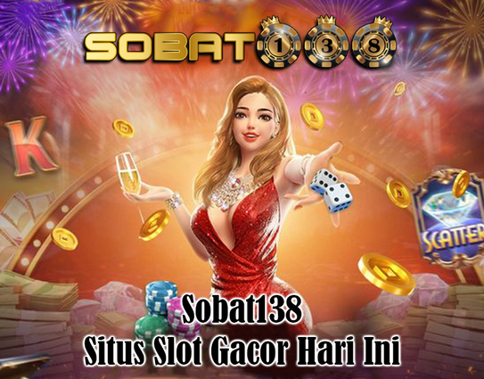 sobat138 | rtp sobat138 | slot gacor hari ini | slot gacor