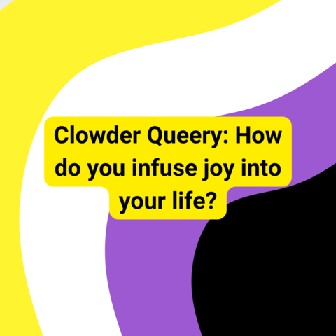 Background is wavy nonbinary flag stripes. Black text with yellow outline says "Clowder Queery: How do you infuse joy into your life?"
