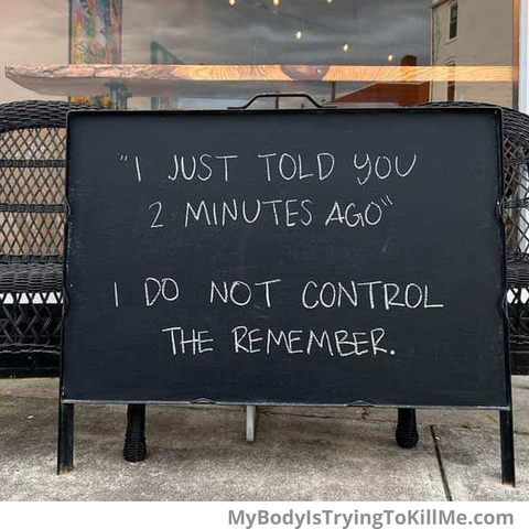 "I just told you 2 minutes ago" I do not control the remember. [on a sign]