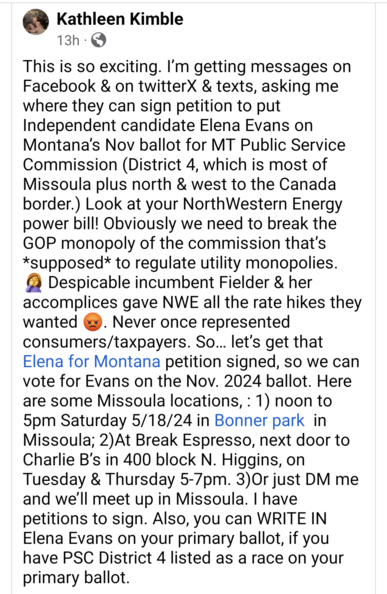 This is so exciting. I’m getting messages on Facebook & on twitterX & texts, asking me where they can sign petition to put Independent candidate Elena Evans on Montana’s Nov ballot for MT Public Service Commission (District 4, which is most of Missoula plus north & west to the Canada border.) Look at your NorthWestern Energy power bill! Obviously we need to break the GOP monopoly of the commission that’s *supposed* to regulate utility monopolies.  🤦‍♀️ Despicable incumbent Fielder & her accompl…