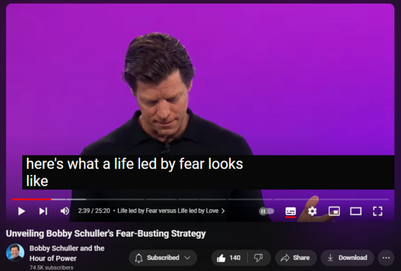 https://www.youtube.com/watch?v=hnPHNnnXT_4
Unveiling Bobby Schuller's Fear-Busting Strategy
3,225 views  11 May 2024  IRVINE
Pastor Bobby shares that the biggest way to overcome fear is with love. He teaches there are two lives you can lead: one led by fear and the other by love. Do not limit your life in God because of age, lack of education, or past decisions. Instead, be passionate about what is possible in your life, with today’s message: “The #1 Secret to Overcoming Fear.”

🔗 Full service:   

 • The #1 Secret to Overcoming Fear - Ho...  

🔔 Subscribe for weekly inspiration: https://bit.ly/3yMUtEr
💪 Support Hour of Power: https://bit.ly/3GrKKGI