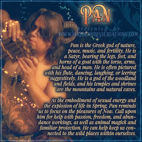 On the left side of the image, a man is dressed as a satyr and blowing into a Pan flute. He is shown nude from the waist up, but a hint of fur is seen below his waist, which is mostly out of frame. He has curved horns on his head and his hair is shaggy. His eyes are darkened with black makeup. The text on the right side explains some of Pan's symbolism and how he can help in present-day magickal practices. Presented by Inked Goddess Creations.