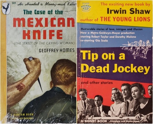 Two vintage paperbacks, showing their age in creases and scratches.

He Hunted a Money-mad Killer!
The Case of the MEXICAN KNIFE
(aka THE STREET OF THE CRYING WOMAN) by GEOFFREY HOMES.
A BANTAM BOOK.
Complete and Unabridged.
Cover is a painting of the head and shoulders of a red-haired man in a green suit jacket, seen from behind. Another man's arm, tattooed "CORTEZ", is about to plunge a narrow dagger into the suited man's back.

SIGNET Books.
The exciting new book by Irwin Shaw, author of THE YOUNG LIONS.
Memorable stories of love, intrigue and illusion Now a Metro-Goldwyn-Mayer production starring Robert Taylor and Dorothy Malone co-starring Gia Scala.
Tip on a Dead Jockey, and other stories.
A SIGNET BOOK Complete and Unabridged.
Near the top of a line illustration in white. against sky blue and purple tarmac, of two men running from a parked twin-engine airplane. Across the lower cover is a black & white photo from the film, the cast seemingly watching a horse race from the grandstands.