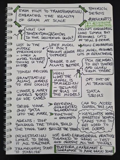 Sketchnote of keynote "From Pilot to Transformation: Embracing the Reality of GenAI at Scale" by Patrick Debois at NewCrafts Paris Conference 2024

Sketch figure with speech bubble: "What can BuzDevDataQASecOps do for delivering GenAI?"

Prompt engineering looks simple but requires lots of trial and error; moved to: Flow engineering

New model requires lots of refactoring

Which model to pick? List of four points:

Prompt length differs

Bigger is not always better

Lost in the middle phenomenon - when a model forgets things in the middle

Token pricing

Sketch figure with speech bubble: "Pick one model to get started and learn from there"

Quantisation allows models to run locally

Choose and apply models based on use cases

Insight, framed: know what the model is trained on - beware of bias in the models

Opt out of AI training

Data SBOMs

Bring your own data into the model; list of two points:

Retrieval augmented generation

Finetune, rather patching

Can do access control this way

Insight, circled like a cloud: keywords versus question search takes time to get used to for users

Agents: stop building the thing, build the thing that builds the thing

Orchestration layer to bring it all together

Frameworks start to stabilize

Use good engineering practices, tweaked to GenAI - test and observe all the things

Insight, framed: Platform, enablement and governance to make GenAI scale

Sketchnote author: @lisihocke@mastodon.social