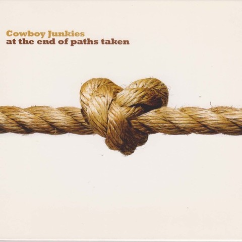 An image of the cover of the record album 'At the End of Paths Taken' by Cowboy Junkies