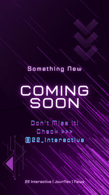 Teaser Post,
Text:
Something New
Coming Soon
Dont Miss it, Check 22 Interactive
Design: Lila Neon, Digital, Futuristisch