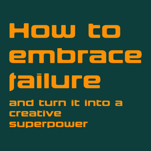 Orange text on green background:
How to embrace failure and turn it into a creative superpower 