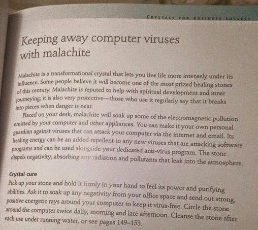 A photo of a page of a book titled "Keeping away computer viruses with malachite", which is just as batshit as you would expect. 

Book is possibly
https://www.amazon.com/Crystal-Energy-Success-Health-Harmony/dp/1402723768

I think the image originally came from this tweet:

https://x.com/johannes_mono/status/601466673380491265