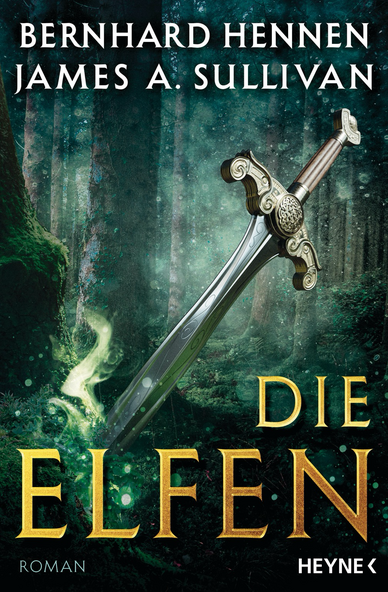Das Cover des Romans »Die Elfen«. In einem grünen, dunstigen Wald steckt ein Schwert schräg im Boden. Ein magischer Nebelschleier steigt unten von der Klinge auf. Der Titel steht unten in großen goldenen Buchstaben. Oben stehen die Namen der Autoren – Bernhard Hennen und James A. Sullivan – in weißer Schrift.