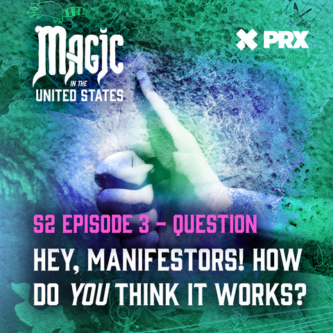 A big thumbs up, with the logos for Magic in the United States and PRX at the top. At the bottom, it says, "Season 2 Episode 3 Question: Okay, manifestors: How do *you* think this works? 





