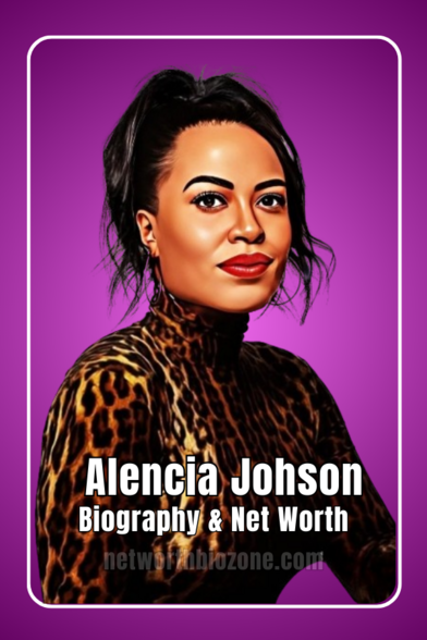 Alencia Johnson Net Worth 2024 Revealed – The Success Story of a Woman Who Fights for Social Justice