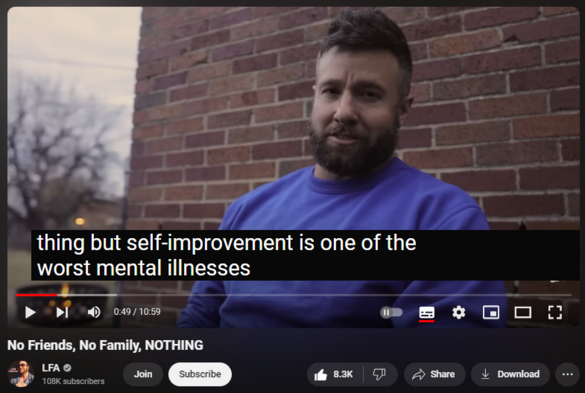 https://www.youtube.com/watch?v=UQwynPiXKHI
No Friends, No Family, NOTHING

151,994 views  21 Dec 2023
Consultations & Coaching 

🔵 Book With A Licensed Therapist: https://betterhelp.com/LFA

🔵 Book With LFA Directly: https://www.lfashow.com/book-online

🔵 Request YouTube Video: https://www.lfashow.com