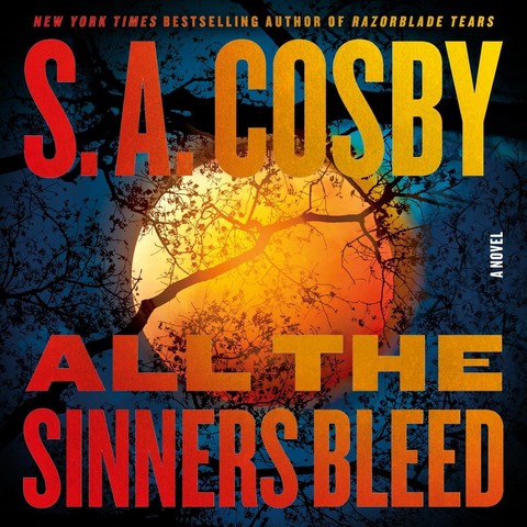 Cover art for novel All the Sinners Bleed, by S.A. Cosby.

It shows an enormous red, full moon, illuminating a branch of a large tree. The moon illuminates a smoky or cloudy sky. 

Text reads "New York Times Bestselling Author of Razorblade Tears" The author and title text appears in enormous sans-serif block letters above and below the moon, with the font color a gradient from reddish-orange (left) to yellow (right).