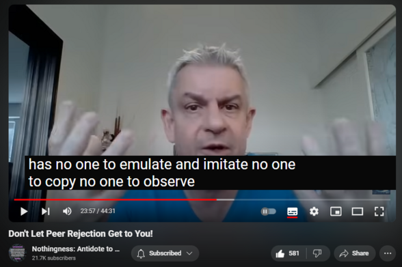 https://www.youtube.com/watch?v=ygD2aohZL3w
Don't Let Peer Rejection Get to You!

7,525 views  22 May 2024  Nothingness and Mental Health
Pathoetiology via peers mainly in adolescence 

Idiosyncrasies (e.g. autism, obesity, gender dysphoria, gifted) lead to peer rejection. 

Stunted separation-individuation leads to peer rejection and life-threatening shame.

Cognitive dissonance resolved: I am rejecting them because I am superior to them. I am a sage, a hero, a victim. 

Peers provide reality testing and scripts. They serve as a modeling reference group. Mutual rejection results in cluelessness, pseudo-stupidity, automatism, and compensatory fantasy (including imaginary peers, for example on social media or VR). 

Splitting defense (peers are all bad, I am perfect)

Fantasy defense

Dissociation

Displaced passive-aggression

In short: covert narcissism 

Conflicting parental messaging and modeling: the world is not safe, we need you, you owe us (conformity) vs. you are abnormal, what is wrong with you, start to act your age and make friends (normalcy). 

This leads to recurrent failure and an impaired sense of self-efficacy.

Narcissists misperceive their intimate partners as maternal figures and rejecting and retraumatizing peers (reenactment, akin to living history). 

This yields age-inappropriate behavior and triggers all the defenses. It helps the narcissist to devalue and separate.