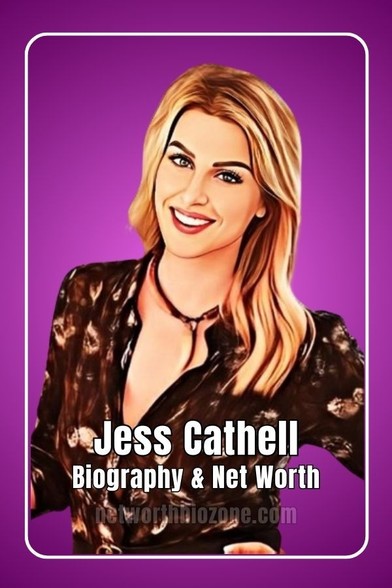 Jess Cathell Net Worth – The Success Story of a Fashionista Jess Cathell Bio