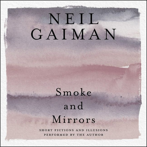 Cover of the audiobook of "Smoke and Mirrors" by Neil Gaiman published by the HarperAudio imprint of HarperCollins.