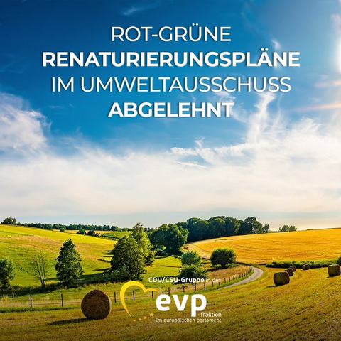 EVP (Also die Union und ihre befreundeten Parteien im Europaparlament) lehnte Renaturierungsmaßnahmen ab