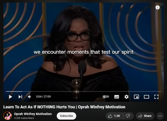 https://www.youtube.com/watch?v=T3slJuLjzI4
Learn To Act As If NOTHING Hurts You | Oprah Winfrey Motivation


47,779 views  1 Jun 2024
Learn To Act As If NOTHING Hurts You | Oprah Winfrey Motivation

Ready to cultivate inner strength and resilience? Dive into Oprah Winfrey's motivational insights on acting as if nothing can hurt you. This video is packed with empowering advice and practical strategies to help you navigate challenges, overcome setbacks, and thrive with unwavering confidence.

🌟 What's one situation where you've acted with resilience despite challenges?
🌟 How will you apply these lessons to cultivate resilience in your life?