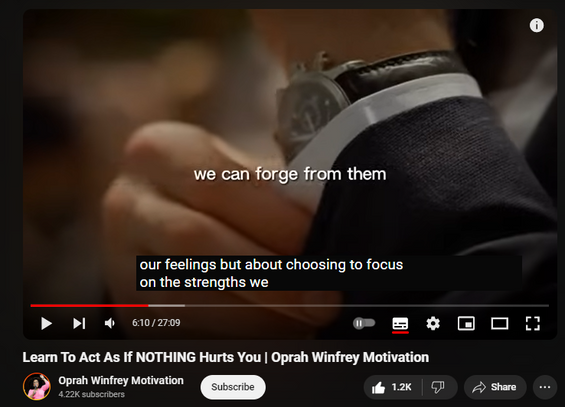 https://www.youtube.com/watch?v=T3slJuLjzI4
Learn To Act As If NOTHING Hurts You | Oprah Winfrey Motivation

47,779 views  1 Jun 2024
Learn To Act As If NOTHING Hurts You | Oprah Winfrey Motivation

Ready to cultivate inner strength and resilience? Dive into Oprah Winfrey's motivational insights on acting as if nothing can hurt you. This video is packed with empowering advice and practical strategies to help you navigate challenges, overcome setbacks, and thrive with unwavering confidence.

🌟 What's one situation where you've acted with resilience despite challenges?
🌟 How will you apply these lessons to cultivate resilience in your life?