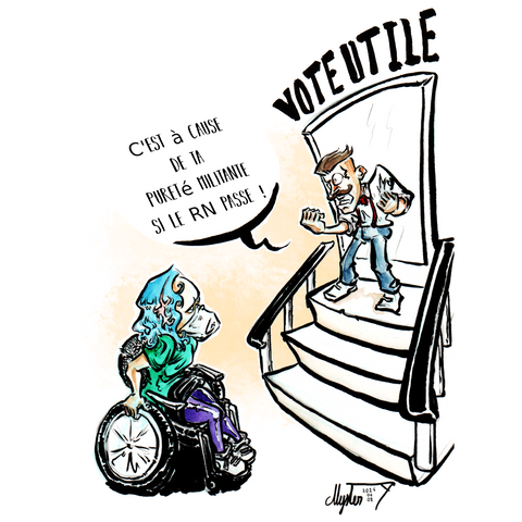 Dessin d'actu par Myster Ty : En haut d'un escalier menant au "vote utile", un militant crie sur une personne en fauteuil roulant : «C'est à cause de ta pureté militante si le RN passe !»