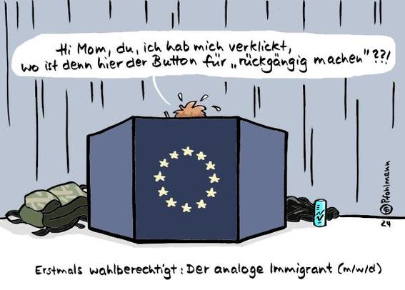 Ein Erstwähler bei der Europawahl hinter der Sichtblende, man sieht nur noch den Haarschopf und ein angeschnittenes Handy, nebendran liegen Rucksack, Pulli und Getränkedose. Er telefoniert mit seiner Mutter und schwitzt, weil er gestresst ist: "Hi Mom, du, ich hab mich verklickt, wo ist denn hier der Button für 'rückgängig machen'??!"
Unterzeile: Erstmals wahlberechtigt: Der analoge Immingrant (m/w/d)