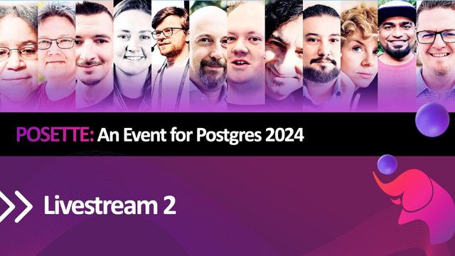 Graphic for Livestream 2 of POSETTE: An Event for Postgres 2024