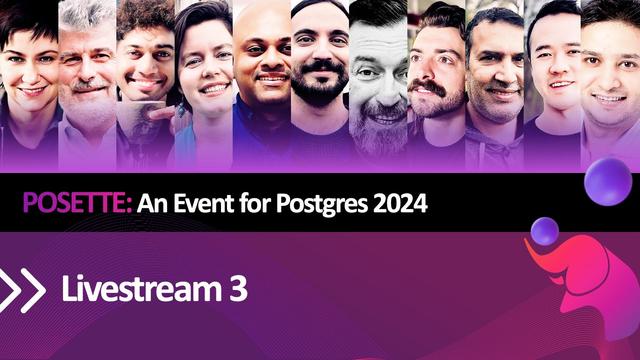 Graphic of Livestream 3 of POSETTE: An Event for Postgres 2024 showing all the faces of the speakers