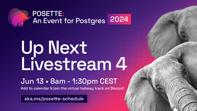 Graphic of the upcming Livestream 4 on Jun 13 8am - 1:30pm CEST for POSETTE An Event for Postgres 2024