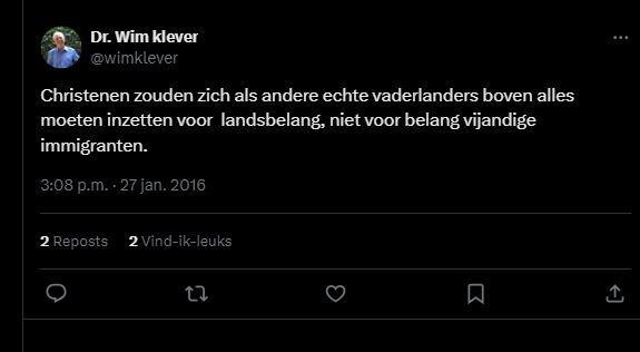 Screenshot van tweet van Wim Klever.

"Christenen zouden zich als andere echte vaderlanders boven alles moeten inzetten voor landsbelang, niet voor belang vijandige immigranten"
27 jan. 2016