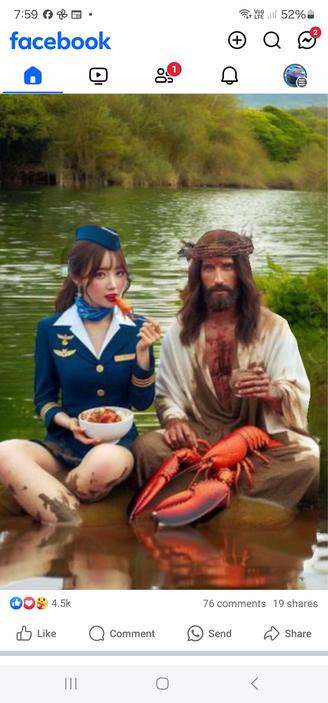 This is a bizarre image from Facebook. Hard to describe how bizarre. We have the classic robed Jesus image with a crown of thorns, but his robe is muddy, and he is sitting in the mud at the edge of a river, with a young, Asian, female in an airline stewardess uniform. Her legs are muddy but the rest of her is prisine.  Jesus holds a glass of something to drink, and the stewardess is eating a skewer of something and holding a very clean white bowl of food.  And, the most bizarre of all, on Jesus…