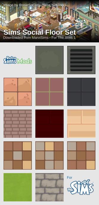 Header bar: Showing background of The Sims Social image by RosieSoCosy (Sims Network). Text on top says: Sims Social Floor Set, Downloaded from RetroSimsMods - For The Sims 1

Below: Showing floor set of 13 floors, with logo of RetroSimsMods in first place, and The Sims 1 Logo in last place