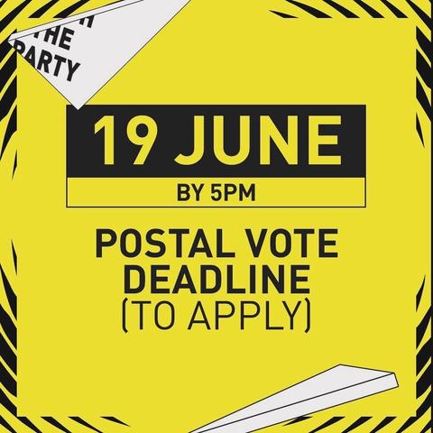 19 JUNE BY 5PM POSTAL VOTE DEADLINE (TO APPLY)