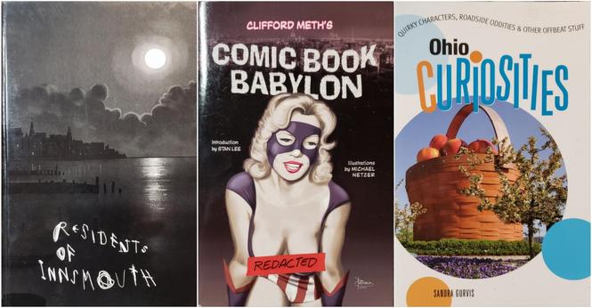 A composite image: 3 photos of book covers.

"Residents of Innsmouth" hardcover. Grayscale cover of a moonlit old seaside town; a bit dark, spooky. Low dark clouds on the horizon. 

Clifford Meth's "Comic Book Babylon" trade paperback spoofs the cover of Richard Anger's classic tell-all, "Hollywood Babylon," by adding a revealing superhero trim to the classic Jayne Mansfield leaning-over-to-spill-her-bosom photo. 
Cover art by Pascale ©2013. Introduction by Stan Lee, illustrations by Michael Netzer.

"Ohio Curiosities – Quiet characters, roadside oddities & other offbeat stuff," by Sandra Gurvis has a white cover with a few pastel circles of light blue, sky blue, and maize around a circular photo of the giant Longabarger fruit basket.