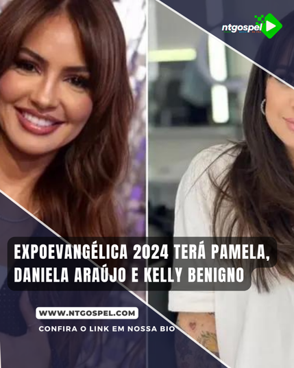 A Expoevangélica 2024 confirma as cantoras Pamela, Daniela Araújo e Kelly Benigno como atrações principais. Foto: Reprodução/Instagram.