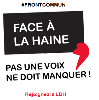Face à la haine pas une voix ne doit manquer!  
Rejoignez la LDH