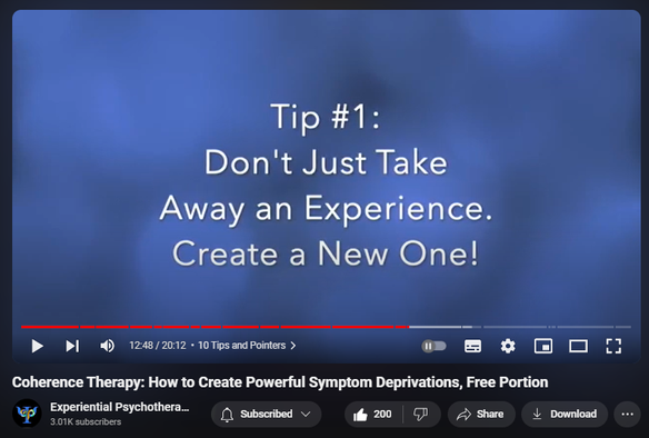 https://www.youtube.com/watch?v=Wlw7NaVV7sM
Coherence Therapy: How to Create Powerful Symptom Deprivations, Free Portion


5,931 views  11 Feb 2021
Purchase entire training here ($24): https://institute.experiential-psycho...

Find more trainings on experiential forms of psychotherapy here: www.experiential-psychotherapies.com

Coherence Therapy was developed by Bruce Ecker, LMFT and Laurel Hulley, MA.  The official website of Coherence Therapy is that of the Coherence Psychology Institute: www.coherencetherapy.com

Coherence Therapy is a unified set of methods and concepts for individual, couple and family work that enable a therapist to foster profound change with a high level of consistency.
 From the first session, the work is focused on guiding clients to get in touch with hidden, core areas of meaning and feeling that are generating the presenting symptom or problem. Coherence Therapy makes use of native capacities for swiftly retrieving and then transforming the client's unconscious, symptom-requiring emotional schemas, which were formed adaptively earlier in life.
A wide range of symptoms can be dispelled … along with their associated, less visible emotional wounds, attachment patterns and troubled “parts". The process is experiential and the therapist's empathic attunement is a crucial ingredient.