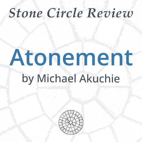 Stone Circle Review Atonement by Michael Akuchie 