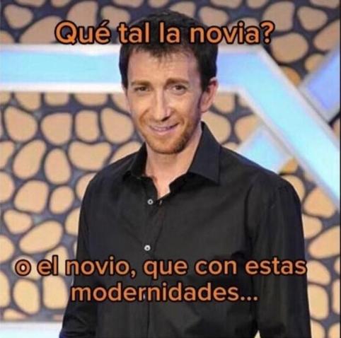 Foto de Pablo Motos con el en texto:
"Qué tal la novia? O el novio, que con estas modernidades..."