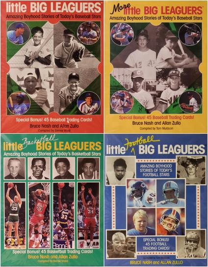 A composite photo of four paperback sports books, each about the size of a magazine.
All are by Bruce Nash and Allan Zullo.
Each contains a Special Bonus of 45 Trading Cards! Clockwise from top left, the books are as follows:

little BIG LEAGUERS.
Compiled by Bernie Ward.

Red with white and black titling. Four posed, black and white photos of unnamed child baseball players are arranged in a square with a circular color photo of each in the outermost corners. Triangular green shading divides each pair of photos, to give the impression of a baseball diamond.

More little BIG LEAGUERS.
Compiled by Tom Muldoon.

Yellow with red and black titling, designed in the same manner as the first book.

little football BIG LEAGUERS.
Compiled by Tom Muldoon.

Blue with white and yellow titling. A reversed arrangement similar to the baseball books, color pro photos squared in the middle with square black and white child photos in the outer corners. A white border filled with a row of red stars connects the images.

little basketball BIG LEAGUERS.
Compiled by Bernie Ward.

Green with yellow and white lettering. Arranged side by side are four narrow color images of pro players making jump shots, topped by a square black and white photo of each as a child.