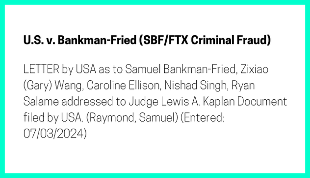 The entry's text: LETTER by USA as to Samuel Bankman-Fried, Zixiao (Gary) Wang, Caroline Ellison, Nishad Singh, Ryan Salame addressed to Judge Lewis A. Kaplan Document filed by USA. (Raymond, Samuel) (Entered: 07/03/2024)