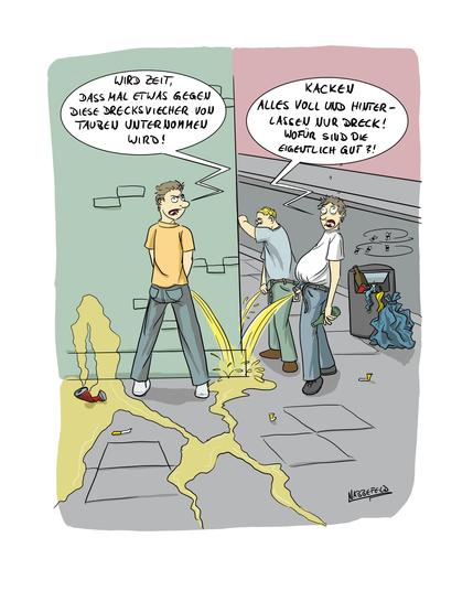 Ein Cartoon von drei Wildpinklern, die gerade an eine Hausfassade urinieren. Zwei sind sichtlich alkoholisiert. Einer meckert: "Wird Zeit, dass mal etwas gegen dies Drecksviecher von Tauben unternommen wird!", worauf ein Anderer herumlallt: "Kacken Alles voll und hinterlassen nur Dreck! Wofür sind die eigentlich gut?!"