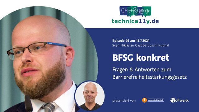 Episode 26 des technica11y.de-Webcast am 15.7.2024: Sven Niklas zum Thema „BFSG konkret — Fragen & Antworten zum Barrierefreiheitsstärkungsgesetz“. Großes, kreisförmiges Portrait von Sven Niklas, daneben ein kleines Portrait von Joschi Kuphal, präsentiert von tollwerk und dem Accessibility Club.