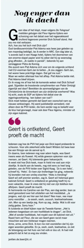 Excuses, het is me niet gelukt om de tekst uit deze column van Jantien de Boer in de Leeuwarder Courant te kopiëren, detecteren. De column gaat over de eerste debatten in de Tweede Kamer en het gedrag van Wilders en Agema en de houding van Dick Schoof. 